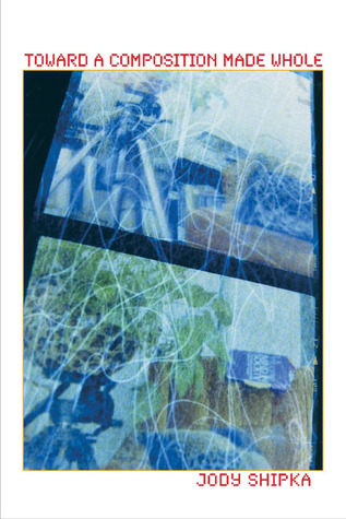 Toward a Composition Made Whole (Composition, Literacy, and Culture, 163)