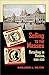 Selling to the Masses: Retailing in Russia, 1880–1930 (Russian and East European Studies, 233)