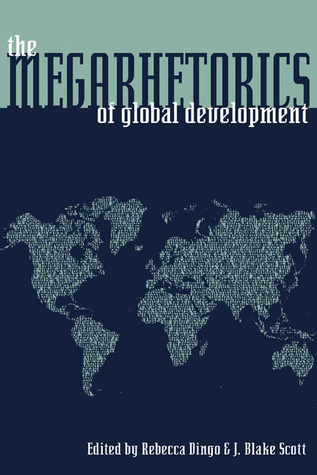 The Megarhetorics of Global Development (Composition, Literacy, and Culture)
