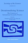 Denationalizing Science: The Contexts of International Scientific Practice (Sociology of the Sciences Yearbook, 16) Denationalizing Science: The Contexts of International Scientific Practice (Sociology of the Sciences Yearbook, 16)