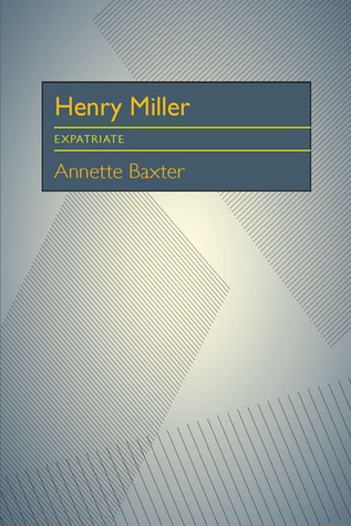Henry Miller: Expatriate (Paperback)