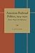 American Railroad Politics, 1914–1920 by K. Austin Kerr