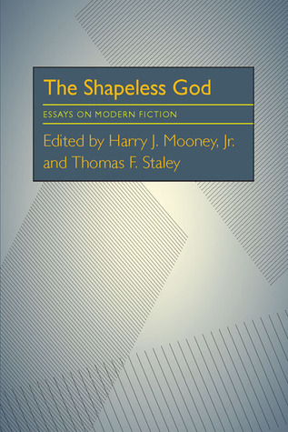 The Shapeless God: Essays on Modern Fiction