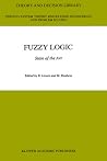 Fuzzy Logic: State of the Art (Theory and Decision Library D:, 12) Fuzzy Logic: State of the Art (Theory and Decision Library D:, 12)