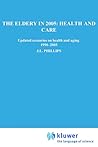 The Elderly in 2005: Health and Care: Updated Scenarios on Health and Aging 1990-2005 Scenario Report Commissioned by the Steering Committee on Future Health Scenarios