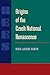 Origins of the Czech National Renascence by Hugh Lecaine Agnew