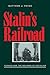 Stalin’s Railroad: Turksib and the Building of Socialism (Russian and East European Studies, 233)
