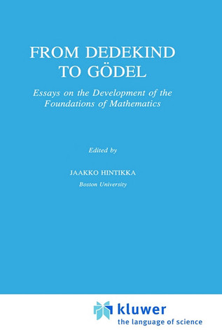 From Dedekind to Gödel: Essays on the Development of the Foundations of Mathematics (Synthese Library, 251)