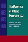 The Moscovia of Antonio Possevino, S.J. The Moscovia of Antonio Possevino, S.J.