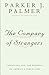 The Company of Strangers: Christians & the Renewal of America's Public Life