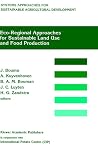 Eco-regional approaches for sustainable land use and food production: Proceedings of a symposium on eco-regional approaches in agricultural research, ... for Sustainable Agricultural Development, 4) Eco-regional approaches for sustainable land use and food production: Proceedings of a symposium on eco-regional approaches in agricultural research, ... for Sustainable Agricultural Development, 4)