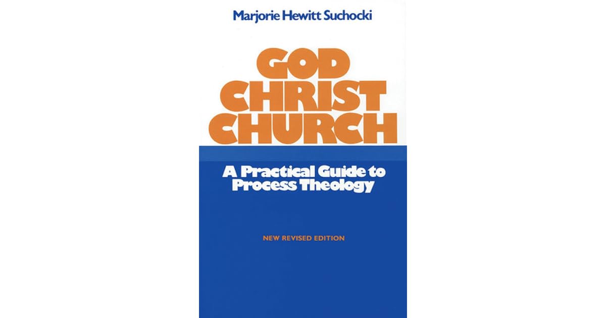 God Christ Church A Practical Guide to Process Theology by