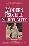 Modern Esoteric Spirituality (World Spirituality: An Encyclopedic History of the Religious Quest, Volume 21)