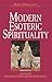 Modern Esoteric Spirituality (World Spirituality: An Encyclopedic History of the Religious Quest, Volume 21)
