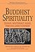 Buddhist Spirituality I: Indian, Southeast Asian, Tibetan, Early Chinese (World Spirituality: An Encyclopedic History of the Religious Quest, Volume 8)