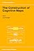 The Construction of Cognitive Maps (GeoJournal Library, 32)