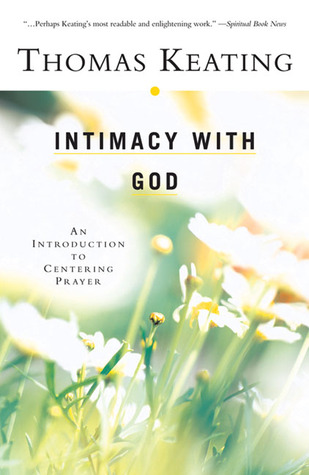 Intimacy With God: An Introduction to Centering Prayer (Paperback)