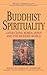 Buddhist Spirituality II: Later China, Korea, Japan and the Modern World (World Spirituality: An Encyclopedic History of the Religious Quest; Volume 9)