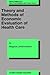 Theory and Methods of Economic Evaluation of Health Care (Developments in Health Economics and Public Policy, 4)