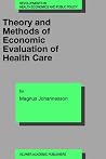 Theory and Methods of Economic Evaluation of Health Care (Developments in Health Economics and Public Policy, 4) Theory and Methods of Economic Evaluation of Health Care (Developments in Health Economics and Public Policy, 4)