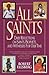 All Saints: Daily Reflections on Saints, Prophets, and Witnesses for Our Time