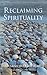 Reclaiming Spirituality