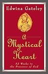 A Mystical Heart: 52 Weeks in the Presence of God