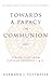 Towards a Papacy in Communion: Perspectives from Vatican Councils I & II (Ut Unim Sint)