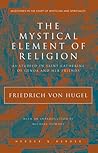 The Mystical Element of Religion: As Studied in Saint Catherine of Genoa and Her Friends (Milestones in the Study of Mysticism and)