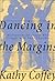 Dancing in the Margins by Kathy Coffey