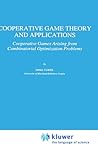 Cooperative Game Theory and Applications: Cooperative Games Arising from Combinatorial Optimization Problems (Theory and Decision Library C, 16)