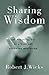 Sharing Wisdom: The Practical Art of Giving and Receiving Mentoring