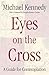 Eyes on the Cross: A Guide for Contemplation