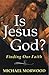 Is Jesus God?: Finding Our Faith