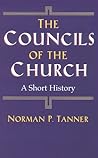 The Councils of the Church: A Short History