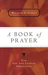 A Book of Prayer: For Gay and Lesbian Christians A Book of Prayer: For Gay and Lesbian Christians