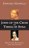 John of the Cross and Teresa of Avila: Mystical Knowing and Selfhood