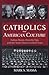 Catholics and American Culture by Mark Massa