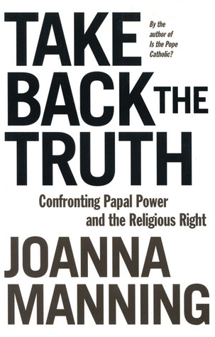 Take Back the Truth: Confronting Papal Power and the Religious Right