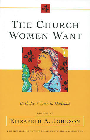 The Church Women Want: Catholic Women in Dialogue