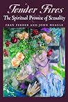 Tender Fires: The Spiritual Promise of Sexuality