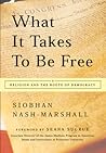 What It Takes to Be Free: Religion and the Roots of Democracy