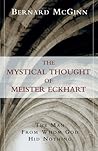 The Mystical Thought of Meister Eckhart: The Man from Whom God Hid Nothing