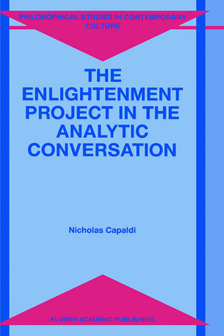 The Enlightenment Project in the Analytic Conversation (Philosophical Studies in Contemporary Culture, 4)