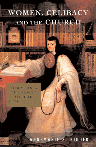 Women, Celibacy and the Church : Toward a Theology of the Single Life