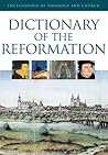 Dictionary of the Reformation (Encyclopedia of Theology and Church)