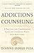 Addictions Counseling: A Practical and Comprehensive Guide for Counseling People with Addictions