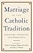 Marriage in the Catholic Tr...