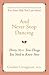 And Never Stop Dancing by Gordon Livingston MD