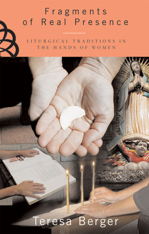 Fragments of Real Presence: Liturgical Traditions in the Hands of Women (Paperback)